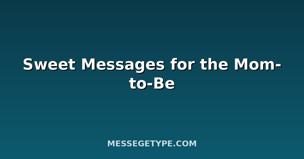 Sweet Messages for the Mom-to-Be