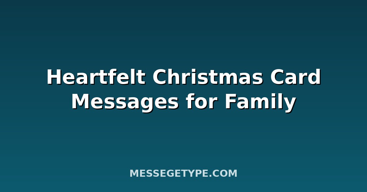 Heartfelt Christmas Card Messages for Family