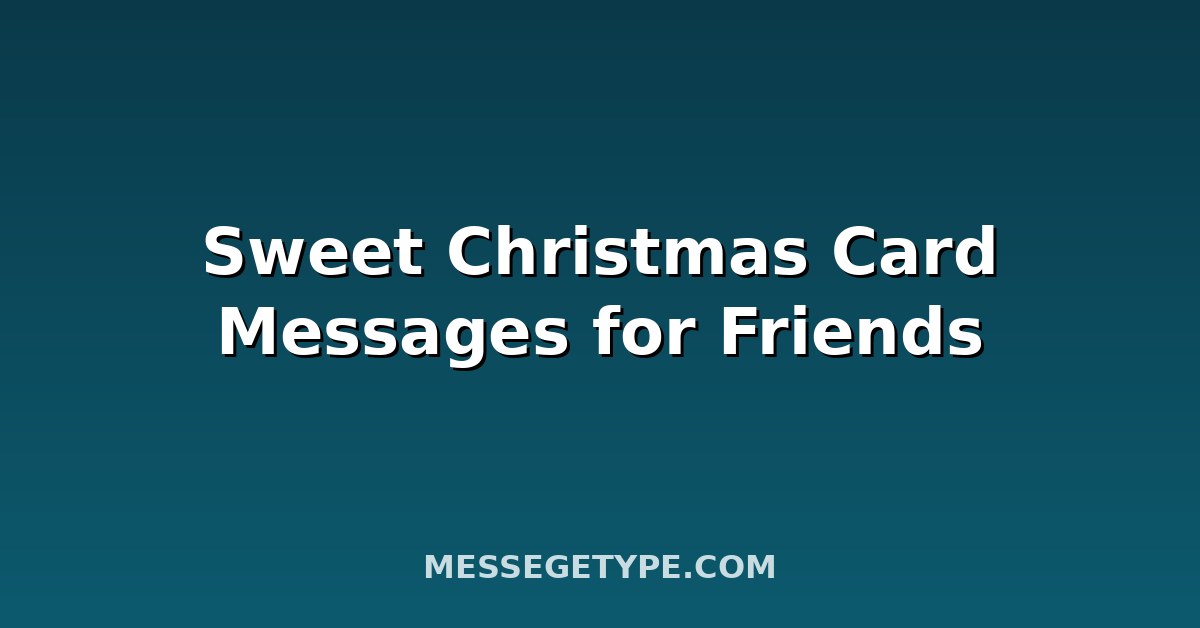 Sweet Christmas Card Messages for Friends