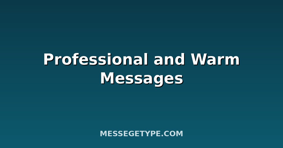 Professional and Warm Messages
