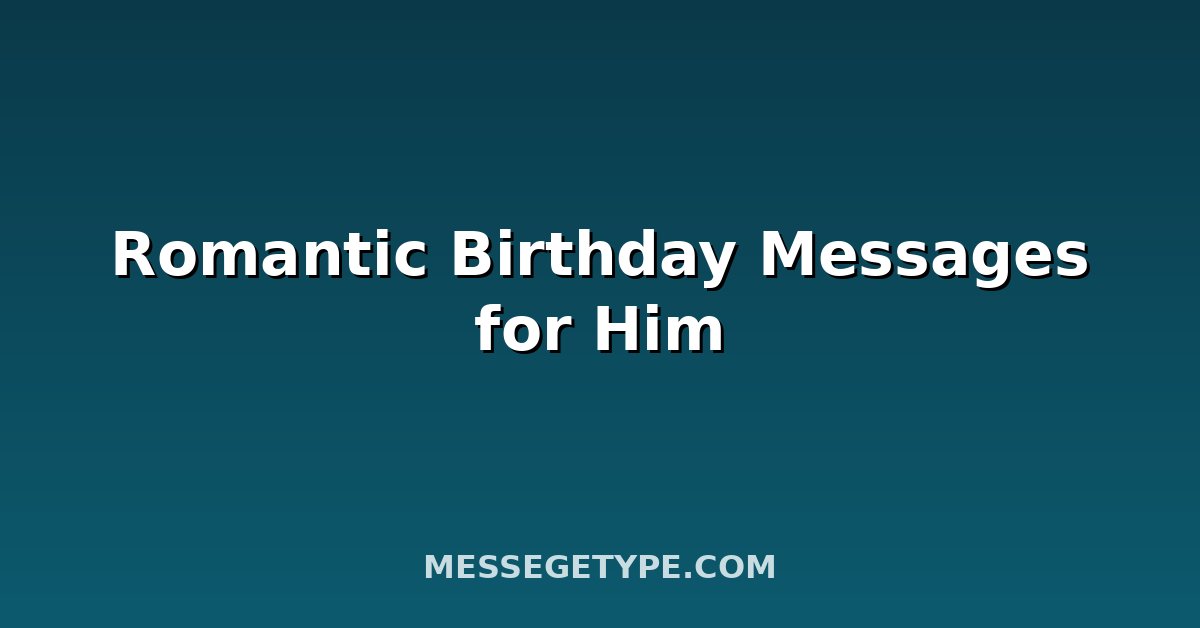 Romantic Birthday Messages for Him