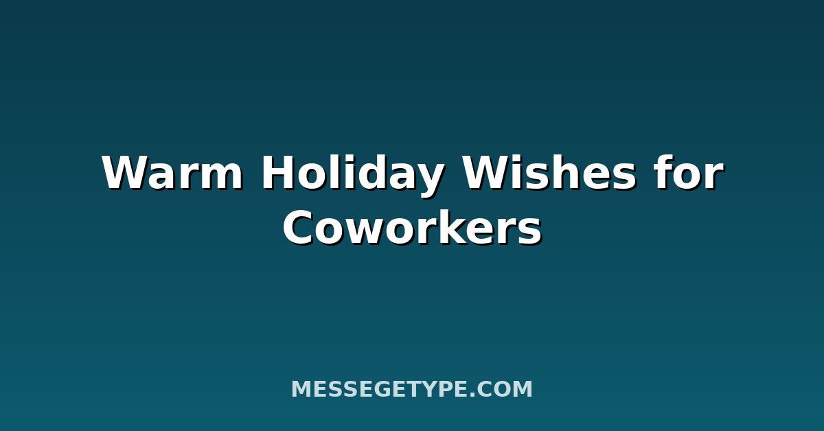 Warm Holiday Wishes for Coworkers