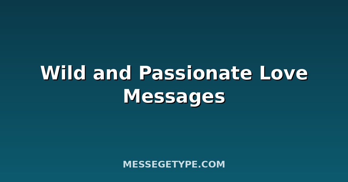 Wild and Passionate Love Messages