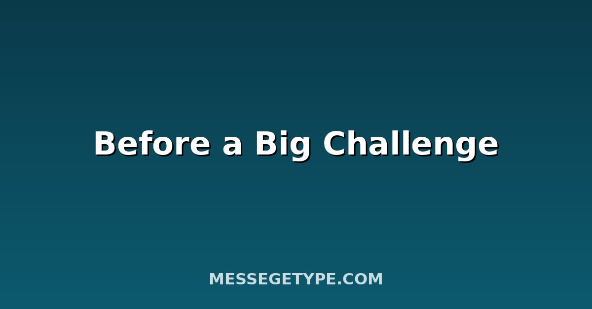 Before a Big Challenge