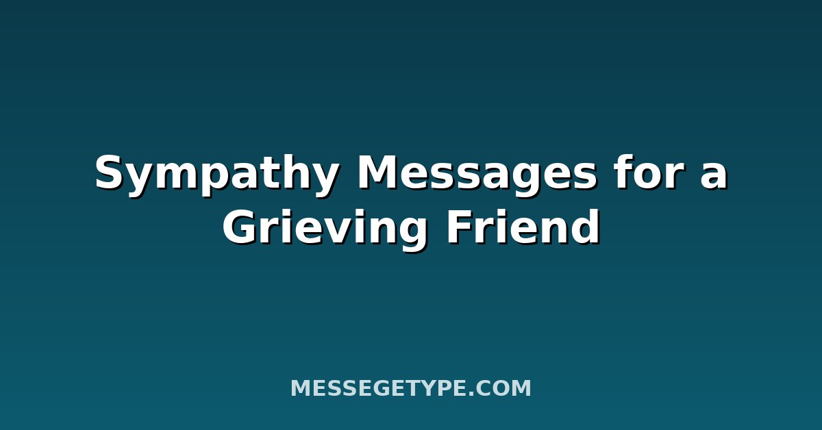 Sympathy Messages for a Grieving Friend