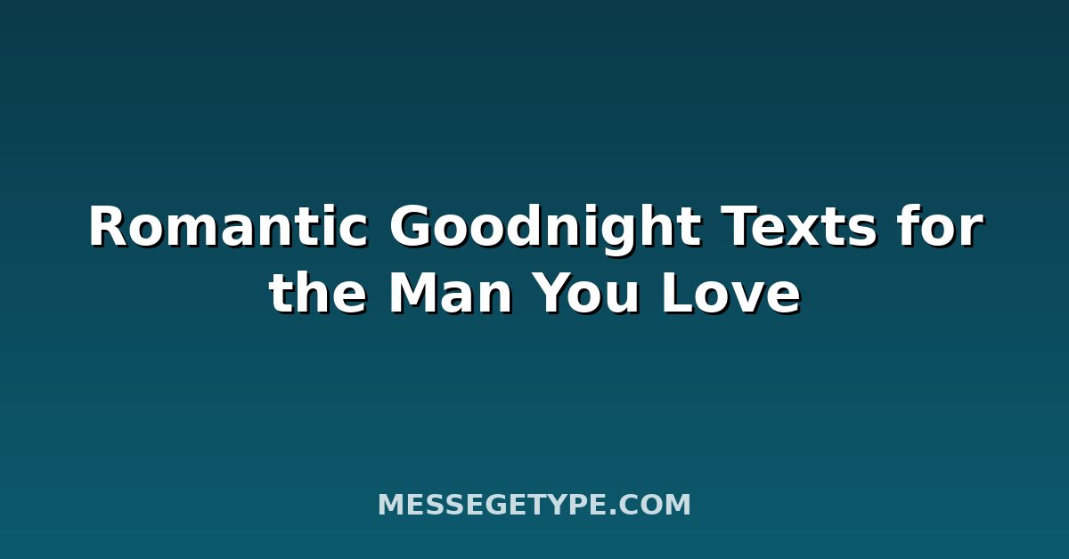 Romantic Goodnight Texts for the Man You Love