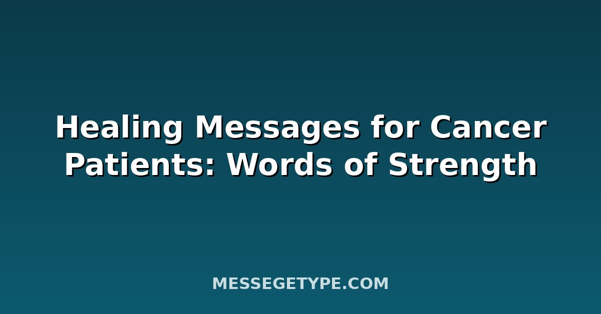 Healing Messages for Cancer Patients: Words of Strength