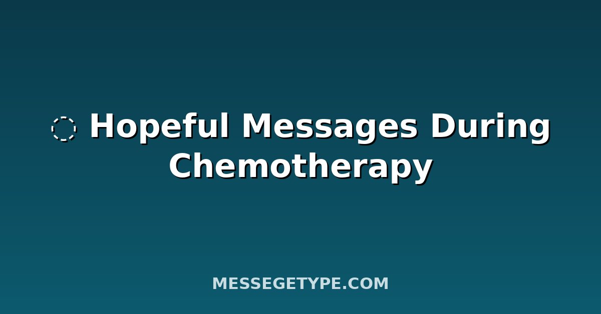 ️ Hopeful Messages During Chemotherapy
