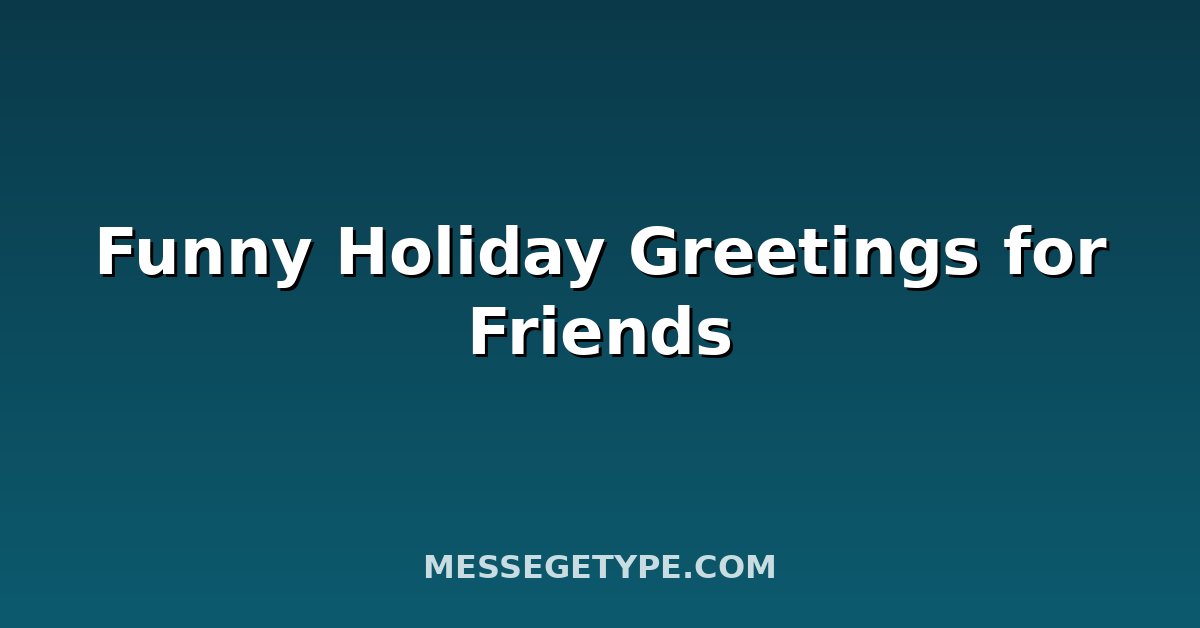 Funny Holiday Greetings for Friends