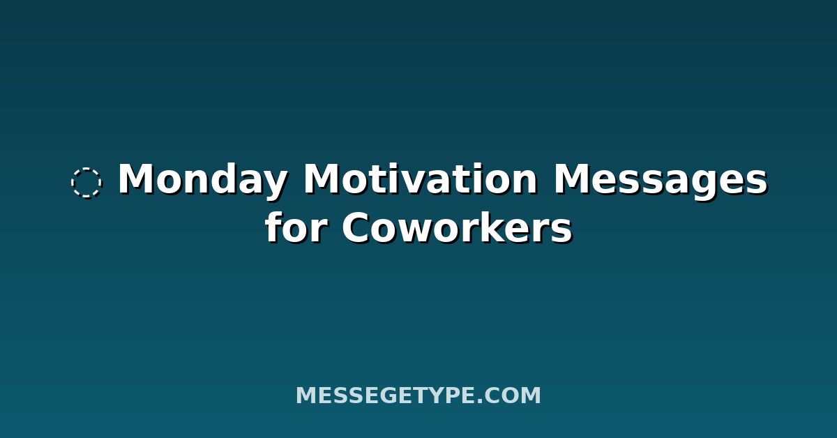 ️ Monday Motivation Messages for Coworkers
