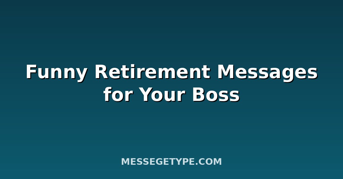 Funny Retirement Messages for Your Boss
