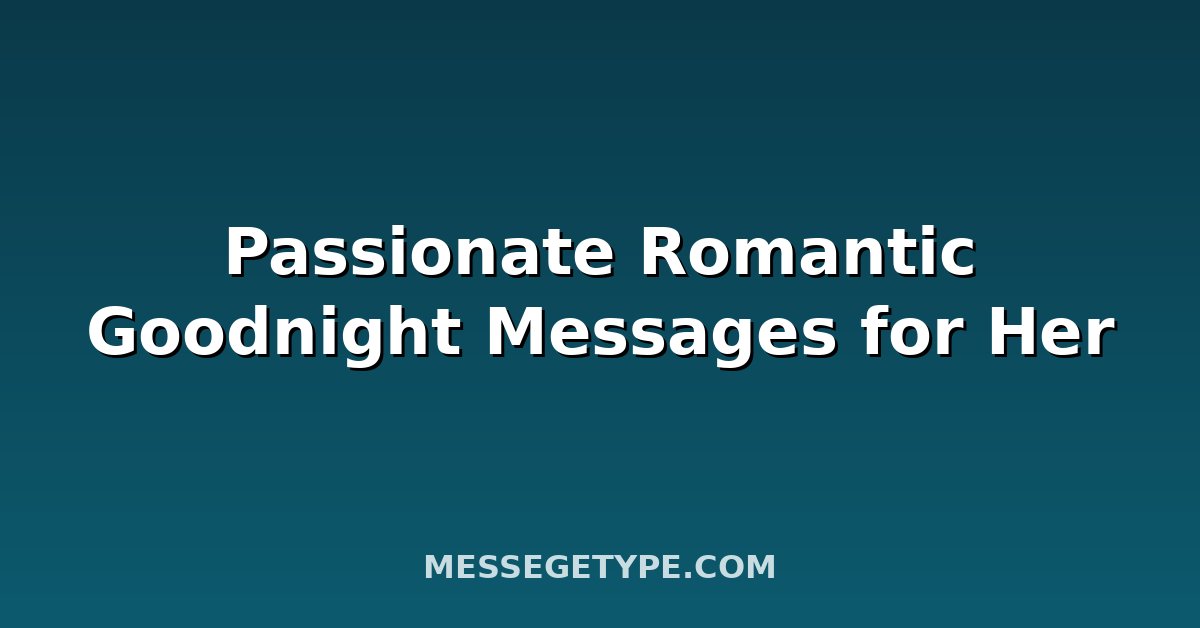 Passionate Romantic Goodnight Messages for Her