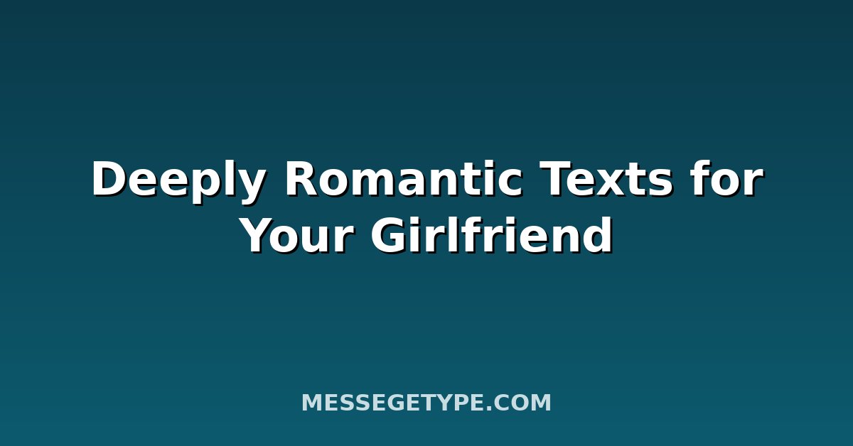 Deeply Romantic Texts for Your Girlfriend