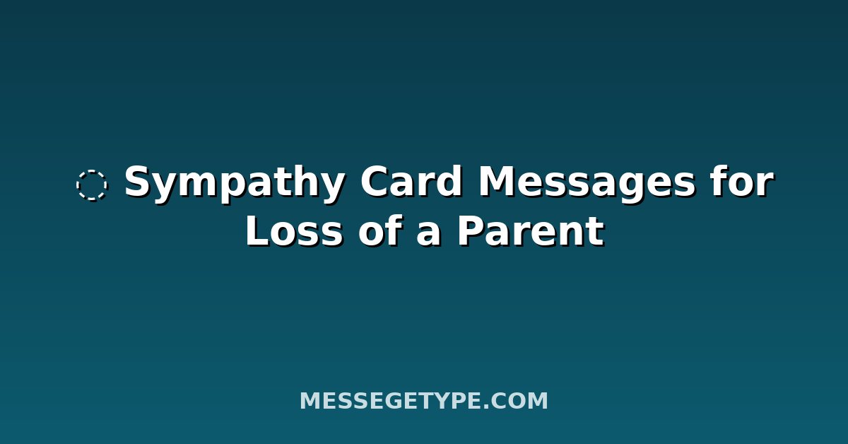 ️ Sympathy Card Messages for Loss of a Parent