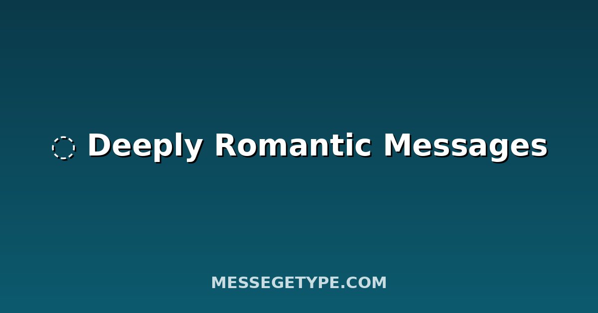 ļø Deeply Romantic Messages