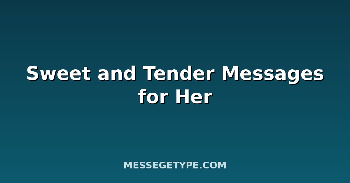 Sweet and Tender Messages for Her