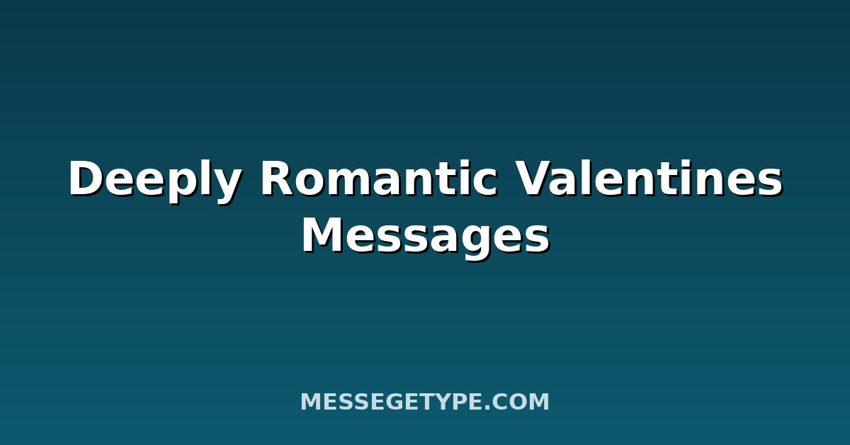 Deeply Romantic Valentines Messages