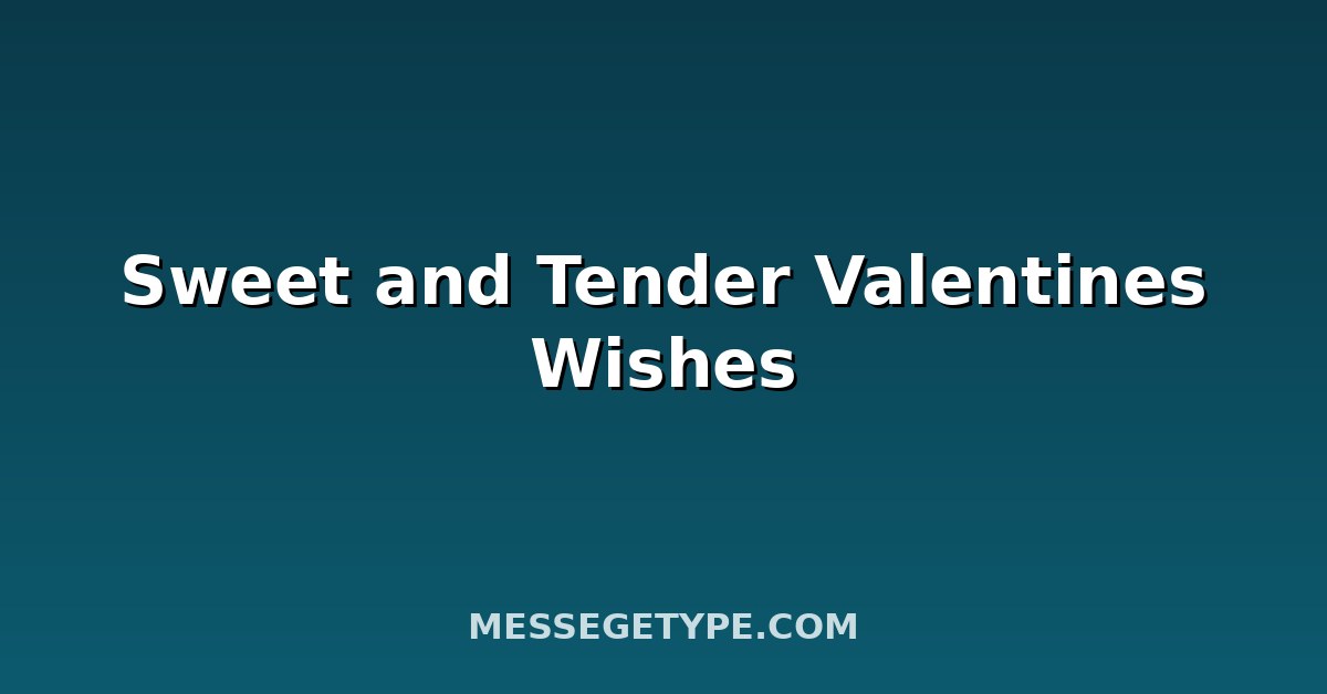 Sweet and Tender Valentines Wishes