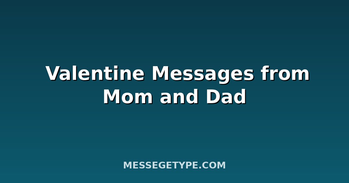 ‍‍ Valentine Messages from Mom and Dad