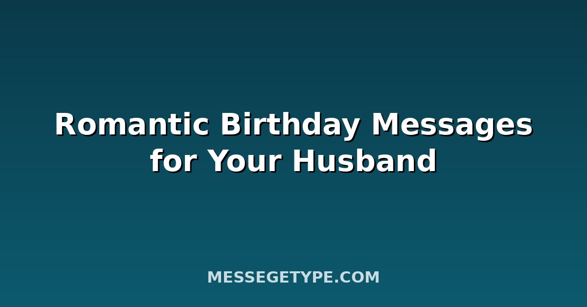 Romantic Birthday Messages for Your Husband