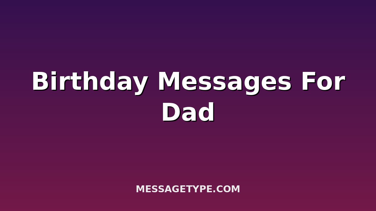 100 Birthday Messages for Dad to Show Him Your Love