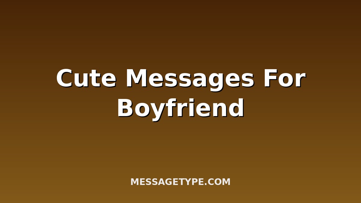 100 Cute Messages for Boyfriend That'll Make Him Smile