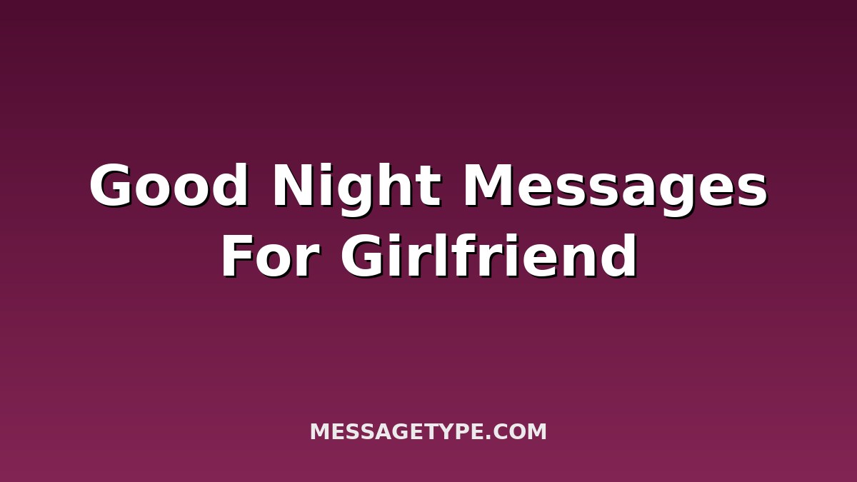 100 Good Night Messages for Girlfriend to Make Her Smile