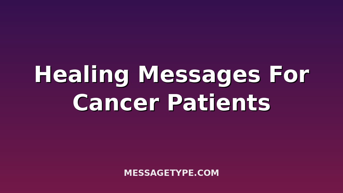 100 Healing Messages for Cancer Patients to Bring Hope and Strength