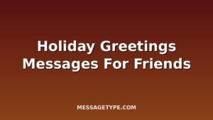 100 Holiday Greetings Messages for Friends to Share the Joy