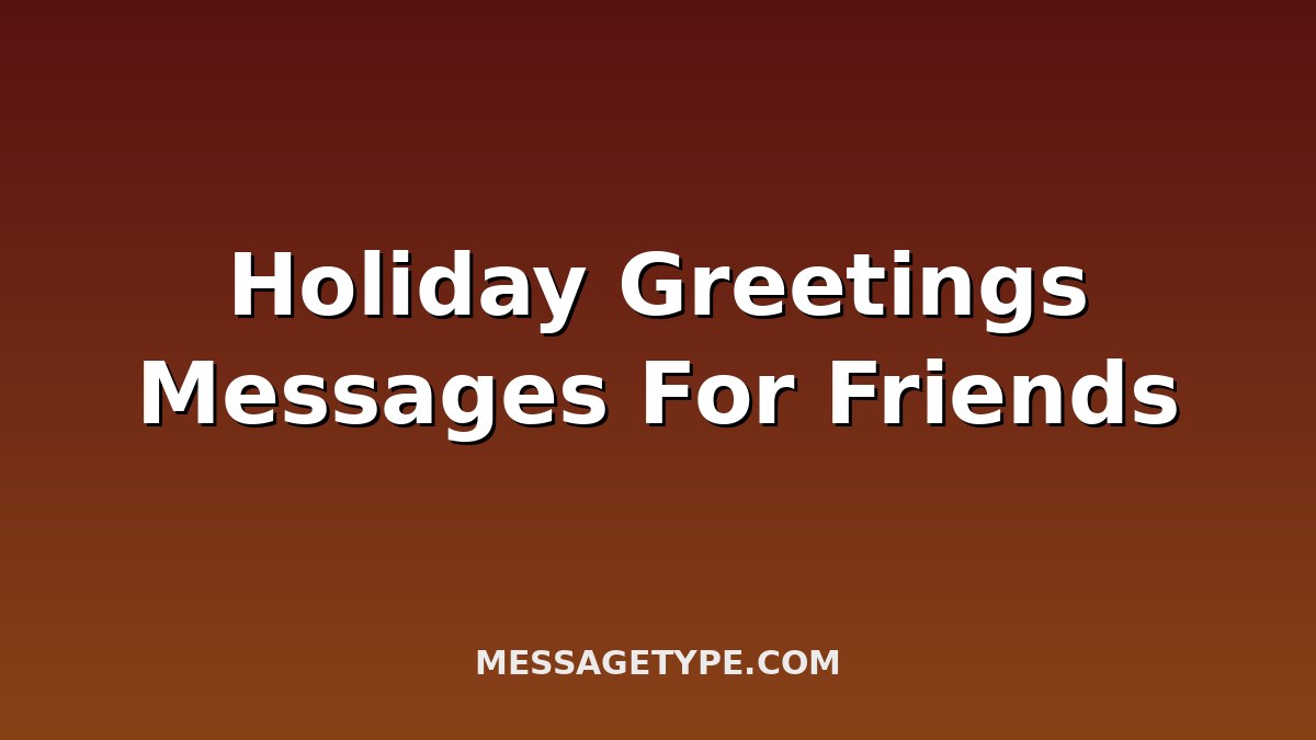 100 Holiday Greetings Messages for Friends to Share the Joy