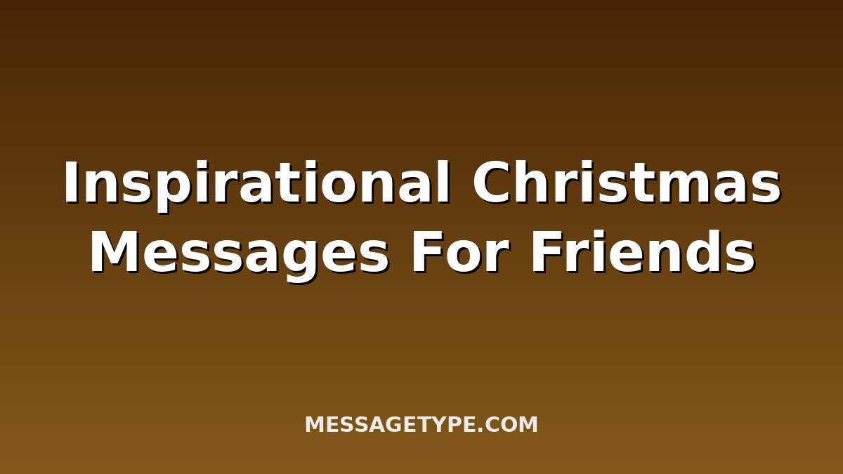 100 Inspirational Christmas Messages for Friends to Warm Their Hearts
