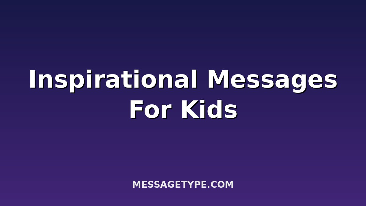 100 Inspirational Messages for Kids to Build Confidence and Courage