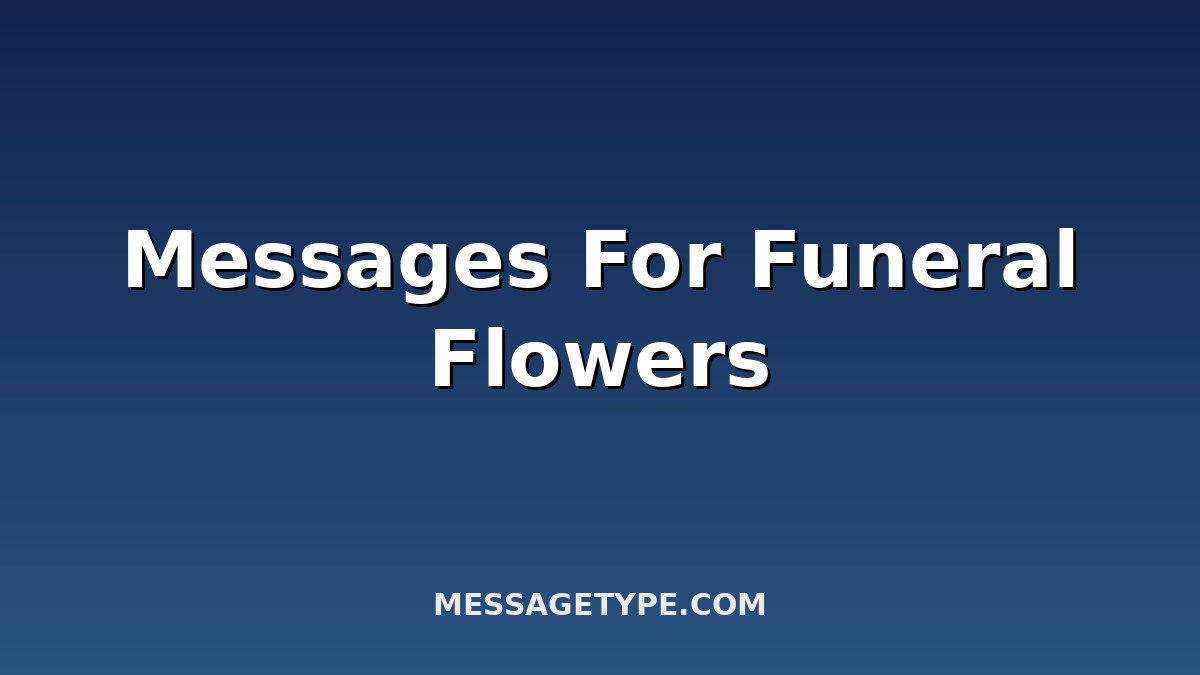 100 Messages for Funeral Flowers to Express Your Sympathy