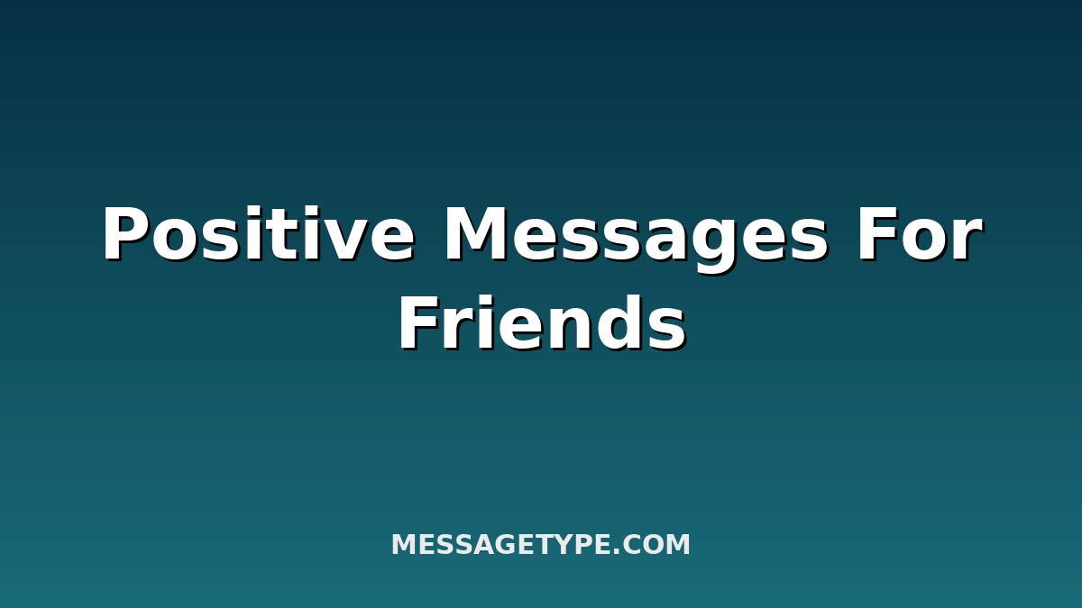 100 Positive Messages for Friends to Brighten Their Day