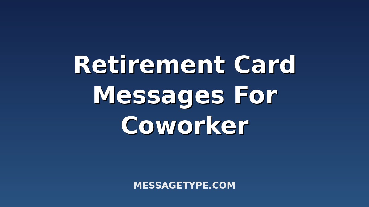 100 Retirement Card Messages for Coworker to Celebrate Their Next Chap