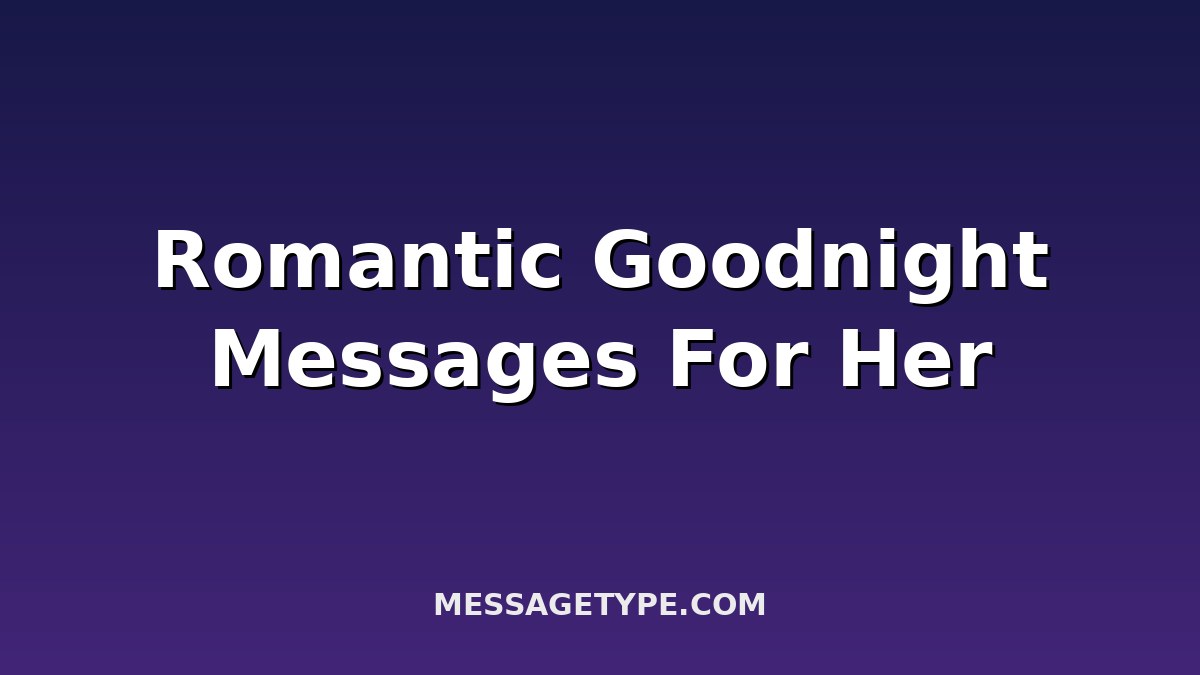 100 Romantic Goodnight Messages for Her to End Her Day with Love