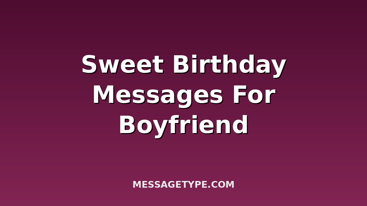 Sweet Birthday Messages for Boyfriend