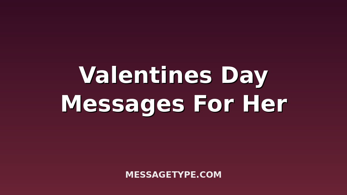 100 Valentines Day Messages for Her to Melt Her Heart