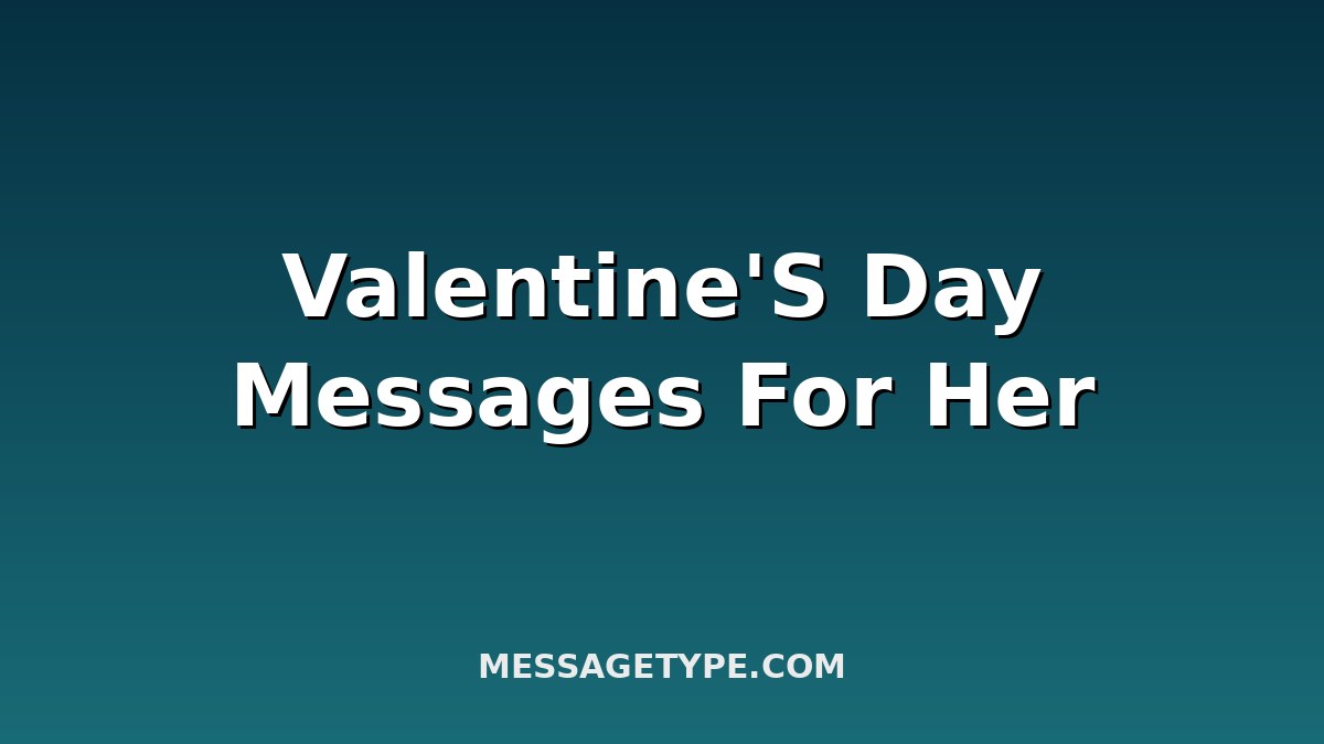 100 Valentine's Day Messages for Her to Melt Her Heart