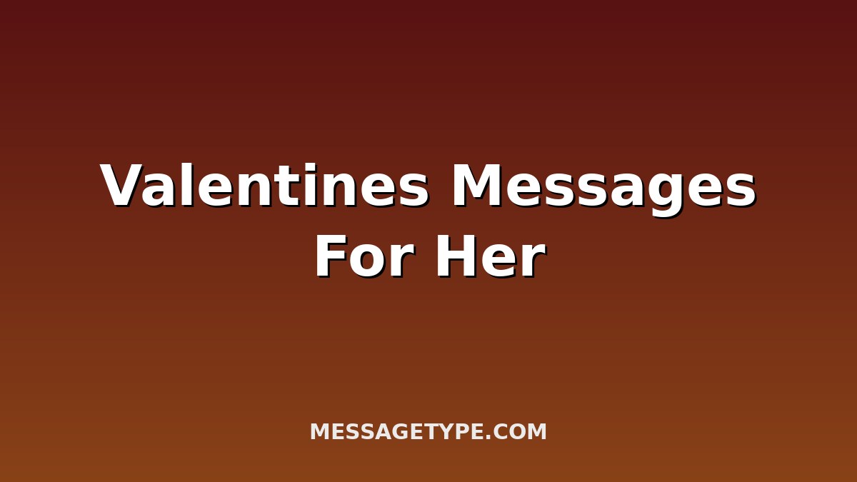 100 Valentines Messages for Her to Melt Her Heart