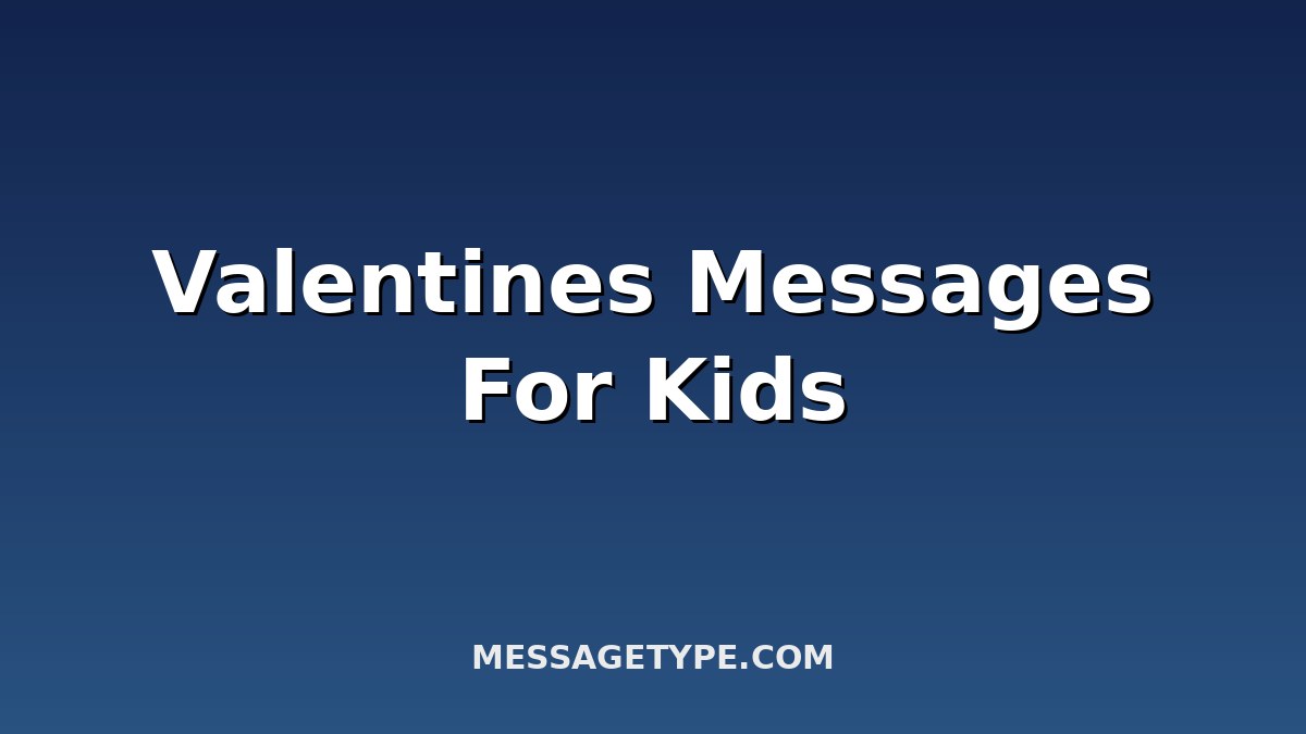 100 Valentines Messages for Kids
